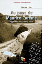 Béatrice Libert, Au pays de Maurice Carême. Regarder, lire, écrire, créer.